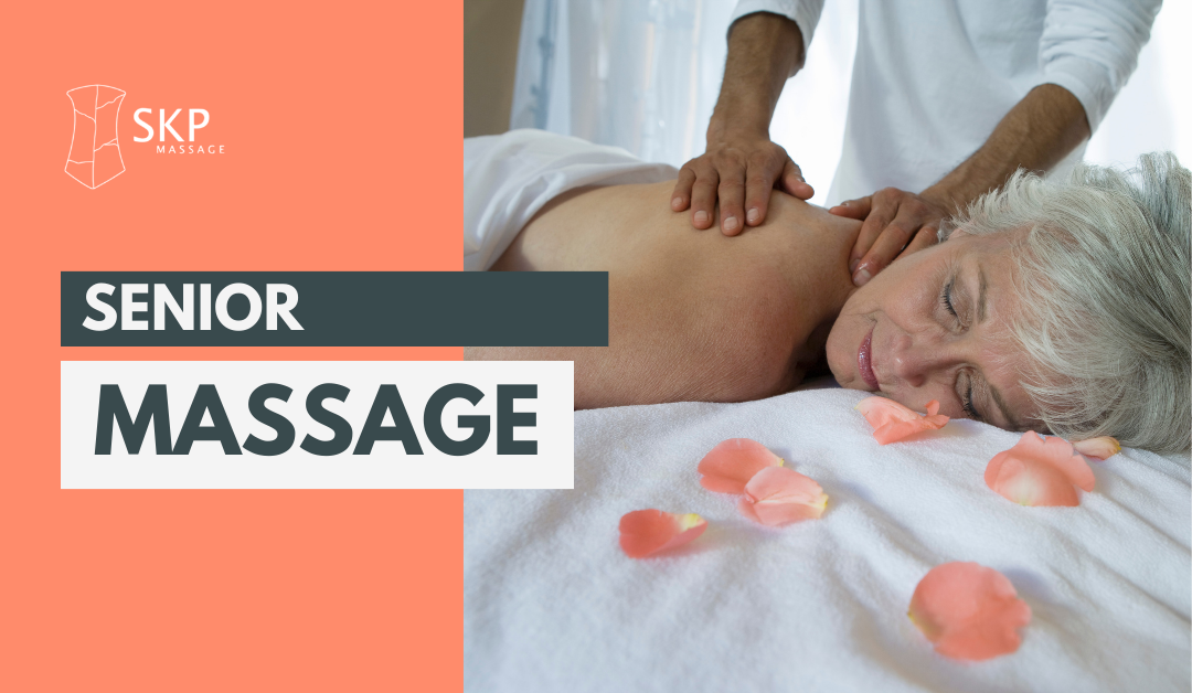 Senior Massage: The Benefits of Massage Therapy for Seniors