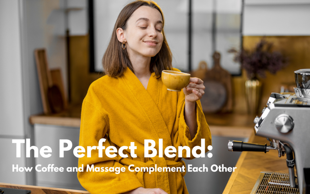 The Perfect Blend: Surprising Coffee and Massage Benefits