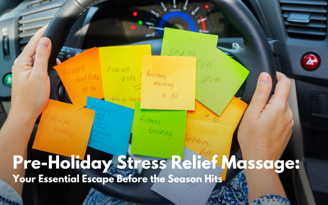 Pre-Holiday Stress Relief Massage: Your Essential Escape Before the Season Hits