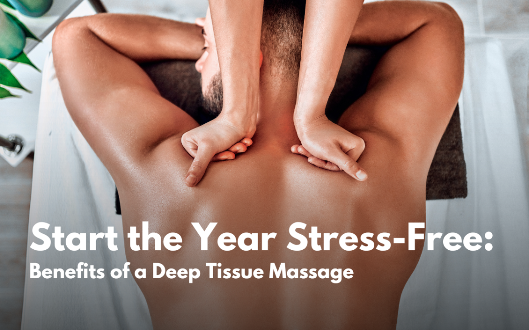 Start the Year Stress-Free: Benefits of a Deep Tissue Massage