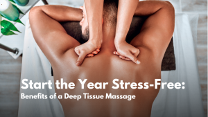 A close-up of a person's back receiving a deep tissue massage, with text overlay that reads 'Start the Year Stress-Free: Benefits of a Deep Tissue Massage' in bold white font.