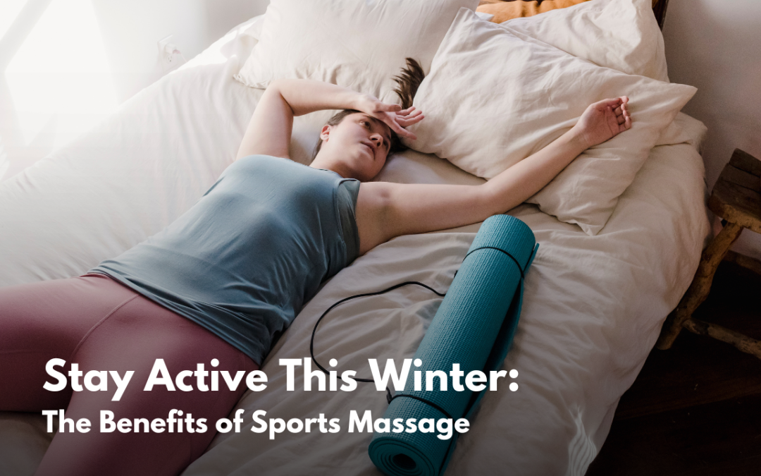 Stay Active This Winter: The Benefits of Sports Massage