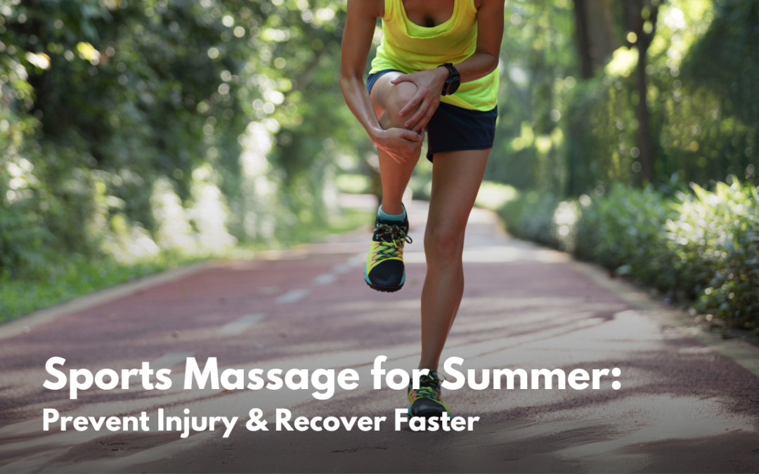 Sports Massage for Summer: Prevent Injury & Recover Faster