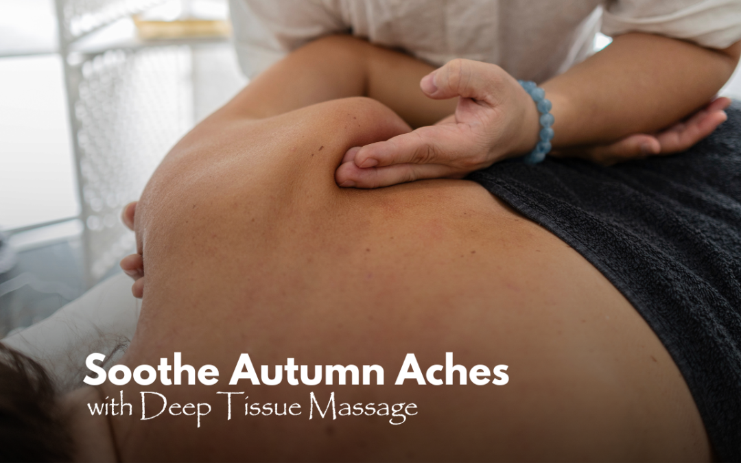 Soothe Autumn Aches with Deep Tissue Massage