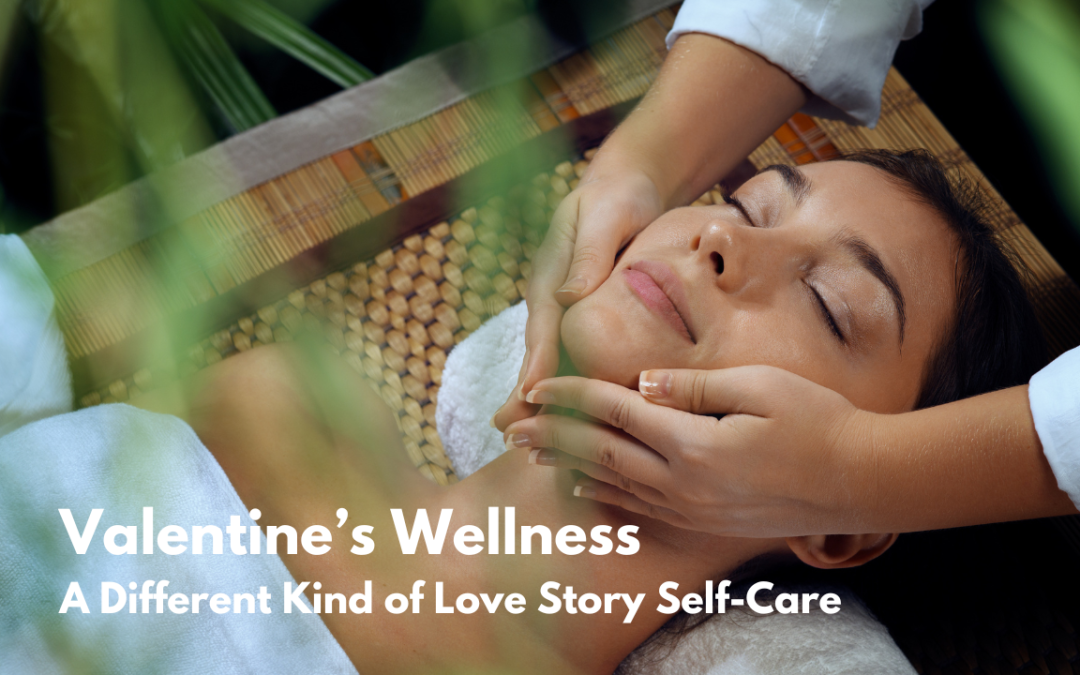 Valentine’s Wellness: A Different Kind of Love Story Self-Care