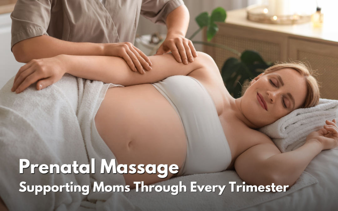 Prenatal Massage: Supporting Moms Through Every Trimester