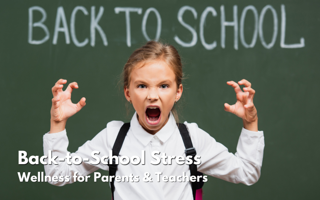 Back-to-School Stress: Wellness for Parents & Teachers