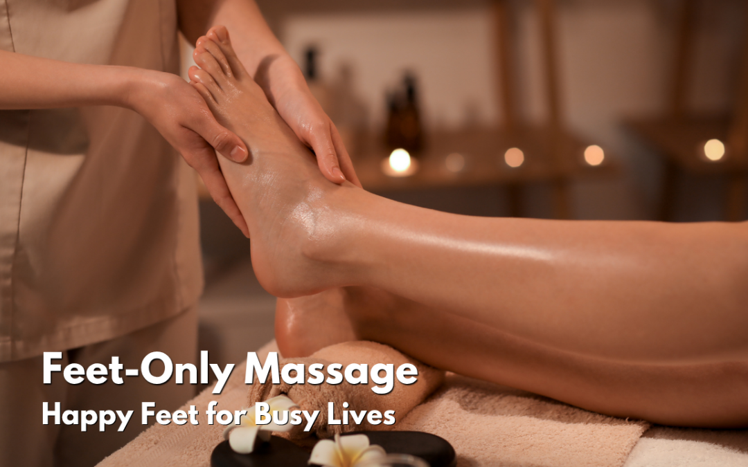 Feet-Only Massage: Happy Feet for Busy Lives