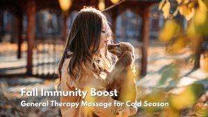 Fall Immunity Boost: General Therapy Massage for Cold Season