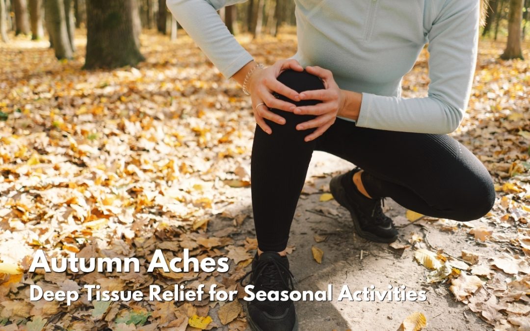 Autumn Aches: Deep Tissue Massage for Fall Muscle Relief